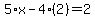 5%2Ax-4%282%29=2