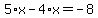 5%2Ax-4%2Ax=-8