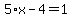5%2Ax-4=1