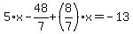 5%2Ax-48%2F7%2B%288%2F7%29%2Ax=-13