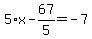 5%2Ax-67%2F5=-7