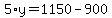 5%2Ay=1150-900