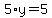 5%2Ay=5