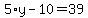 5%2Ay+-+10+=+39+