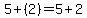 5%2B%282%29=5%2B2