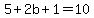 5%2B+2b+%2B+1+=+10