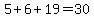 5%2B+6+%2B+19+=+30