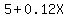 5%2B0.12X