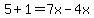 5%2B1=7x-4x