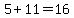 5%2B11=16