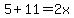 5%2B11=2x