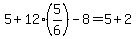 5%2B12%285%2F6%29-8=5%2B2