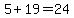 5%2B19=24