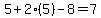 5%2B2%285%29-8=7