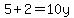 5%2B2+=+10y