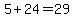 5%2B24=29