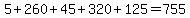 5%2B260%2B45%2B320%2B125=755