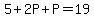 5%2B2P%2BP=19