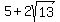 5%2B2sqrt%2813%29