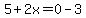 5%2B2x=0-3