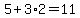 5%2B3%2A2=11