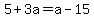 5%2B3a=a-15