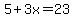 5%2B3x=23