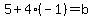 5%2B4%28-1%29=b