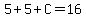 5%2B5%2BC=16