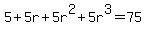5%2B5r%2B5r%5E2%2B5r%5E3=75