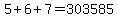 5%2B6%2B7=303585