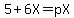 5%2B6X=pX