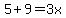 5%2B9=3x