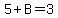 5%2BB=3
