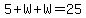 5%2BW%2BW=25