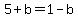 5%2Bb+=+1-b