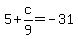 5%2Bc%2F9=-31