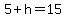 5%2Bh=15