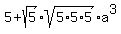 5%2Bsqrt%285%29sqrt%285%2A5%2A5%29a%5E3