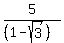 5%2F%28%281-sqrt%283%29%29%29