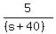 5%2F%28%28s%2B40%29%29
