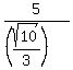 5%2F%28%28sqrt%2810%29%2F3%29%29