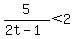 5%2F%282t-1%29%3C2