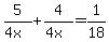 5%2F%284x%29%2B4%2F%284x%29=1%2F18
