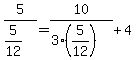 5%2F%285%2F12%29=10%2F%283%285%2F12%29%29%2B4