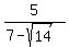 5%2F%287-sqrt%2814%29%29