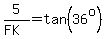 5%2F%28FK%29=tan%2836%5Eo%29