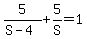 5%2F%28S-4%29%2B5%2FS=1