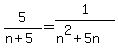 5%2F%28n%2B5%29+=+1%2F%28n%5E2%2B5n%29
