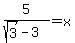 5%2F%28sqrt%283%29-3%29+=+x